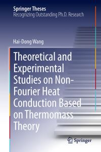 Book Cover for Theoretical and Experimental Studies on Non-Fourier Heat Conduction Based on Thermomass Theory by Hai-Dong Wang