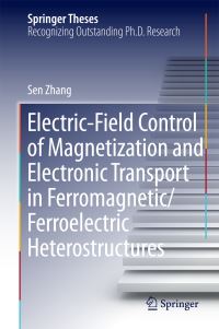 Book Cover for Electric-Field Control of Magnetization and Electronic Transport in Ferromagnetic/ferroelectric Heterostructures by Sen Zhang