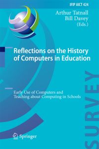 Book Cover for Reflections on the History of Computers in Education by International Federation for Information Processing, IFIP Technical Committee 9