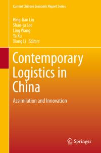 Book Cover for Contemporary Logistics in China by Binglian Liu, Shaoju Lee, Ling Wang, Ya Xu, Xiang Li
