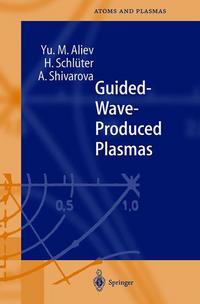 Book Cover for Guided-Wave-Produced Plasmas by Yu M Aliev, H Schlüter, A Shivarova