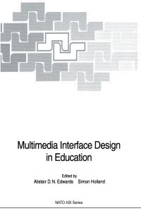 Book Cover for Multimedia Interface Design in Education by Alistair DN Edwards, Simon Holland