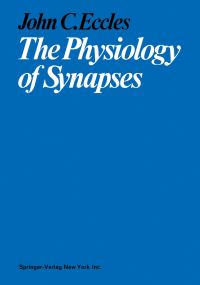 Book Cover for The Physiology of Synapses by John C Eccles