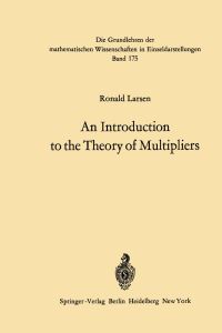 Book Cover for An Introduction to the Theory of Multipliers by Ronald Larsen