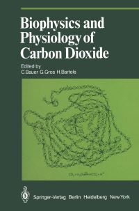 Book Cover for Biophysics and Physiology of Carbon Dioxide by C Bauer, G Gros, H Bartels