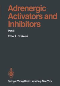 Book Cover for Adrenergic Activators and Inhibitors by DM Aviado, WC Bowman, Geoffrey Burnstock, J Greven, J Hannappel, P Juul, A Kahan, L Kovacs, MS Micozzi, H Osswald, CWI Owens, DE Potter, BNC Prichard, KH Rahn, D Robertshaw, M Sas, AJ Smith, HAJ Struy