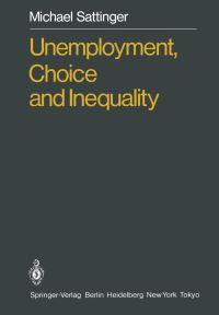 Book Cover for Unemployment, Choice and Inequality by Michael Sattinger