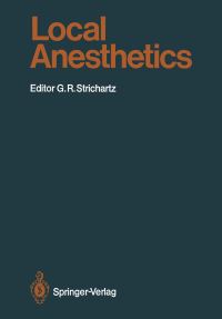 Book Cover for Local Anesthetics by Gary R Strichartz, GR Arthur, KR Courtney, BG Covino, JM Garfield, GA Gintant, AJ Gissen, L Gugino, BF Hoffman, SA Raymond, JM Ritchie, GR Strichartz, LD Vandam