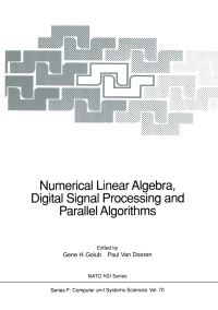 Book Cover for Numerical Linear Algebra, Digital Signal Processing and Parallel Algorithms by Gene H Golub, Paul Van Dooren