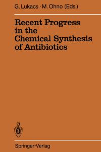 Book Cover for Recent Progress in the Chemical Synthesis of Antibiotics by Gabor Lukacs, Masaji Ohno