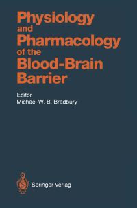 Book Cover for Physiology and Pharmacology of the Blood-Brain Barrier by Michael WB Bradbury, NJ Abbott, D Barnes, DJ Begley, AL Betz, Michael WB Bradbury, MW Brightman, DJ Brooks, HF Cserr, PA Fraser, A Gjedde, GW Goldstein, J Greenwood, NH Greig, MK Gumerlock, JJ Laterra