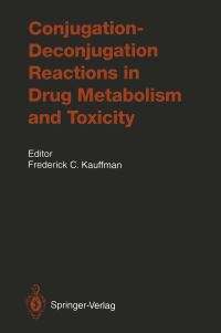 Book Cover for Conjugation—Deconjugation Reactions in Drug Metabolism and Toxicity by Frederick C Kauffman, KW Bock, B Burchell, M Chiba, DJ Clarke, CR Creveling, C Fenselau, Frederick C Kauffman, GY Kwei, SS Lau, W Lilienblum, AYH Lu, JA Miller, TJ Monks, EK Novak, D Otterness, KS Pan