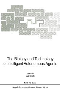 Book Cover for The Biology and Technology of Intelligent Autonomous Agents by Luc Steels