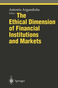 Book Cover for The Ethical Dimension of Financial Institutions and Markets by Antonio Argandona