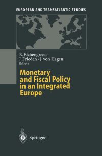 Book Cover for Monetary and Fiscal Policy in an Integrated Europe by Barry Eichengreen, Jeffry Frieden, Jürgen v Hagen