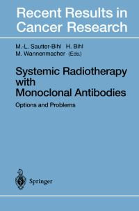 Book Cover for Systemic Radiotherapy With Monoclonal Antibodies by MarieLuise SautterBihl, Heiner Bihl, Michael Wannenmacher