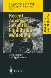 Book Cover for Recent Advances in Spatial Equilibrium Modelling by Jeroen CJMvan den Bergh, Peter Nijkamp, Piet Rietveld