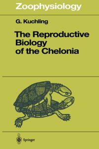 Book Cover for The Reproductive Biology of the Chelonia by Gerald Kuchling