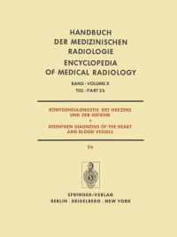 Book Cover for Röntgendiagnostik Des Herzens Und Der Gefässe / Roentgen Diagnosis of the Heart and Blood Vessels. Röntgendiagnostik Des Herzens Und Der Gefäe / Roentgen Diagnosis of the Heart and Blood Vessels by H Anacker, L Di Guglielmo, E Dühmke, R Felix, H Gremmel, W Hoeffken, C Montemartini, E Rossi, P Schölmerich, J Schoenmackers, W SchulteBrinkmann