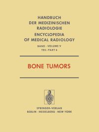 Book Cover for Bone Tumors. Röntgendiagnostik Der Skeleterkrankungen / Diseases of the Skeletal System (Roentgen Diagnosis) by M C Beachley, M H Becker, P A Collins, K Doi, H F Faunce, F Feldman, H Firooznia, E W Fordham, H Genant, N B Genieser, A Goldman, G B Greenfield, H J Griffith, J P Petasnick, P H Pevsner, R S Pinto, E