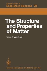Book Cover for The Structure and Properties of Matter by T Matsubara, Takeo Matsubara, T Matsubara, H Matsuda, T Murao, T Tsuneto, F Yonezawa