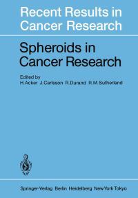 Book Cover for Spheroids in Cancer Research by H Acker, J Carlsson, R Durand, RM Sutherland