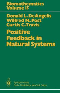 Book Cover for Positive Feedback in Natural Systems by Donald L DeAngelis, Wilfried M Post, Curtis C Travis