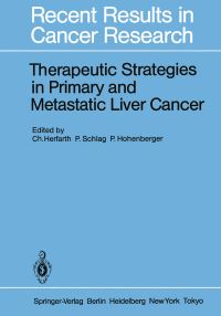 Book Cover for Therapeutic Strategies in Primary and Metastatic Liver Cancer by Christian Herfarth, Peter Schlag, Peter Hohenberger