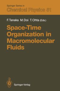 Book Cover for Space-Time Organization in Macromolecular Fluids by Fumihiko Tanaka, Masao Doi, Takao Ohta