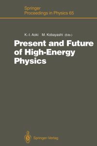 Book Cover for Present and Future of High-Energy Physics by KenIchi Aoki, Makoto Kobayashi
