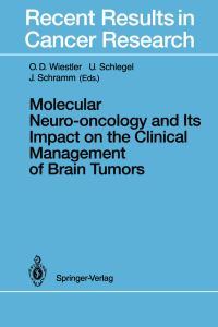 Book Cover for Molecular Neuro-Oncology and Its Impact on the Clinical Management of Brain Tumors by OD Wiestler, U Schlegel, J Schramm