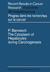 Book Cover for The Cytoplasm of Hepatocytes During Carcinogenesis by Peter Bannasch