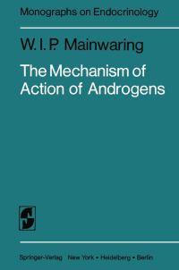 Book Cover for The Mechanism of Action of Androgens by WIP Mainwaring