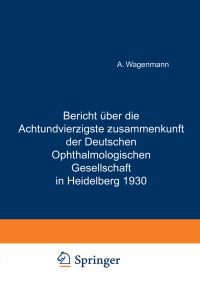 Book Cover for Bericht Über Die Achtundvierzigste Zusammenkunft Der Deutschen Ophthalmologischen Gesellschaft in Heidelberg 1930 by A Wagenmann