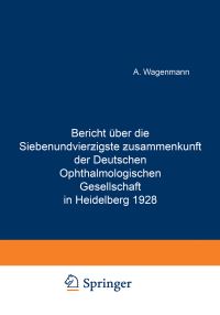 Book Cover for Bericht Über Die Siebenundvierzigste Zusammenkunft Der Deutschen Ophthalmologischen Gesellschaft in Heidelberg 1928 by A Wagenmann