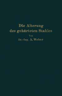 Book Cover for Die Natürliche Und Künstliche Alterung Des Gehärteten Stahles by Andreas Weber