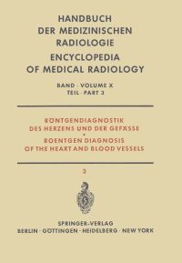 Book Cover for Röntgendiagnostik Des Herzens Und Der Gefässe Teil 3 / Roentgen Diagnosis of the Heart and Blood Vessels Part 3. Röntgendiagnostik Des Herzens Und Der Gefäe / Roentgen Diagnosis of the Heart and Blood by I Bergstrand, W A Fuchs, Å Gullmo, E Lindgren, H Scheunemann, J Schoenmackers, J Schrudde, S I Seldinger, H J Sielaff, H Vieten, E Vogler