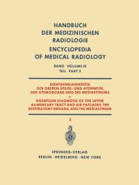 Book Cover for Röntgendiagnostik Der Oberen Speise- Und Atemwege, Der Atemorgane Und Des Mediastinums Teil 2 / Roentgen Diagnosis of the Upper Alimentary Tract and Air Passages, the Respiratory Organs, and the Media by H Argenton, Alfred Gebauer, Josef Lissner, Sabino Di Rienzo, Pedro Rubinstein, Ernst Wiedemann, Gerhard Worth