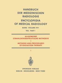 Book Cover for Allgemeine Strahlentherapeutische Methodik / Methods and Procedures of Radiation Therapy Allgemeine Strahlentherapeutische Methodik (Therapie Mit Röntgenstrahlen) / Methods and Procedures of Radiation by Gunther Barth, G Fletcher, Walther Gahlen, Siegfried Kallert, Walter Kern, Robert Loevinger, G J van der Plaats, Dietrich Ringleb, Kurt Rödel, Werner Teschendorf, Heinz Vieten, Felix Wachsmann