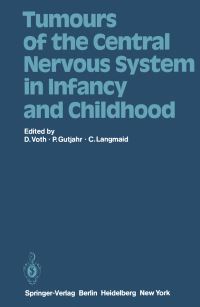 Book Cover for Tumours of the Central Nervous System in Infancy and Childhood by D Voth, P Gutjahr, C Langmaid