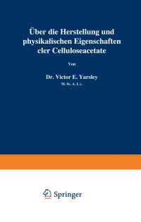 Book Cover for Über Die Herstellung Und Physikalischen Eigenschaften Der Celluloseacetate by Victor E Yarsley