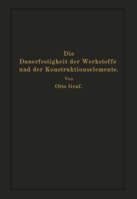 Book Cover for Die Dauerfestigkeit Der Werkstoffe Und Der Konstruktionselemente by Otto Graf