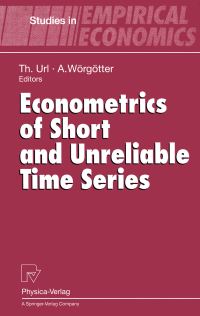 Book Cover for Econometrics of Short and Unreliable Time Series by Thomas Url, Andreas Wörgötter