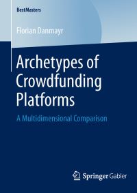 Book Cover for Archetypes of Crowdfunding Platforms by Florian Danmayr