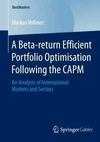 Book Cover for A Beta-Return Efficient Portfolio Optimisation Following the CAPM by Markus Vollmer