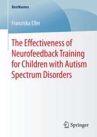 Book Cover for The Effectiveness of Neurofeedback Training for Children With Autism Spectrum Disorders by Franziska Eller