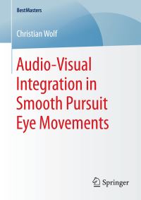 Book Cover for Audio-Visual Integration in Smooth Pursuit Eye Movements by Christian Wolf