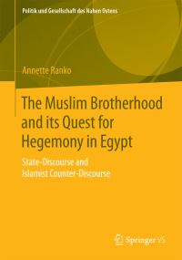 Book Cover for The Muslim Brotherhood and Its Quest for Hegemony in Egypt by Annette Ranko