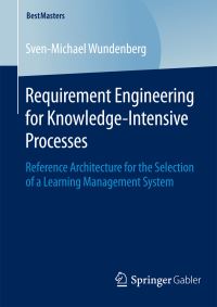 Book Cover for Requirement Engineering for Knowledge-Intensive Processes by SvenMichael Wundenberg