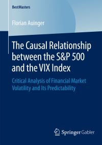 Book Cover for The Causal Relationship Between the S&P 500 and the VIX Index by Florian Auinger
